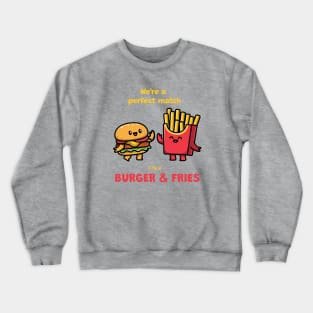 We’re a perfect match like burger & fries T-Shirt Crewneck Sweatshirt